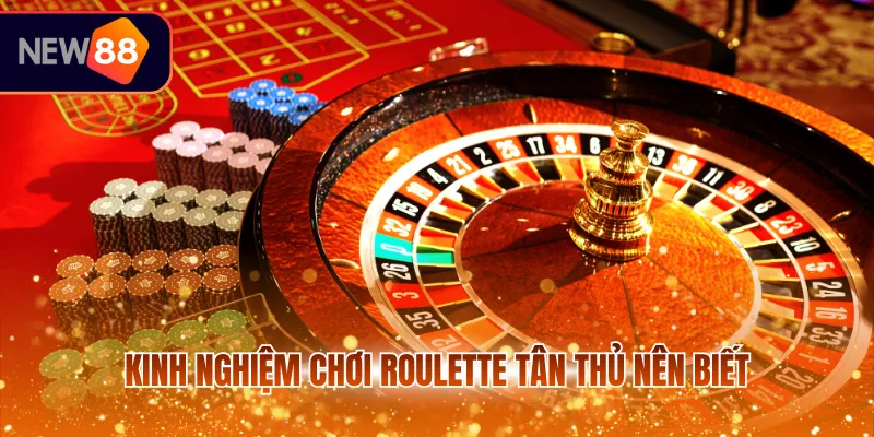 Kinh nghiệm chơi roulette tân thủ nên biết