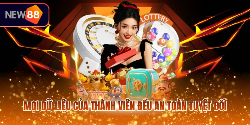 Mọi dữ liệu của thành viên đều an toàn tuyệt đối