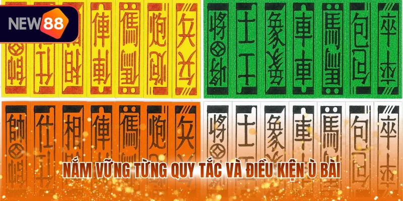 Nắm vững từng quy tắc và điều kiện ù bài 