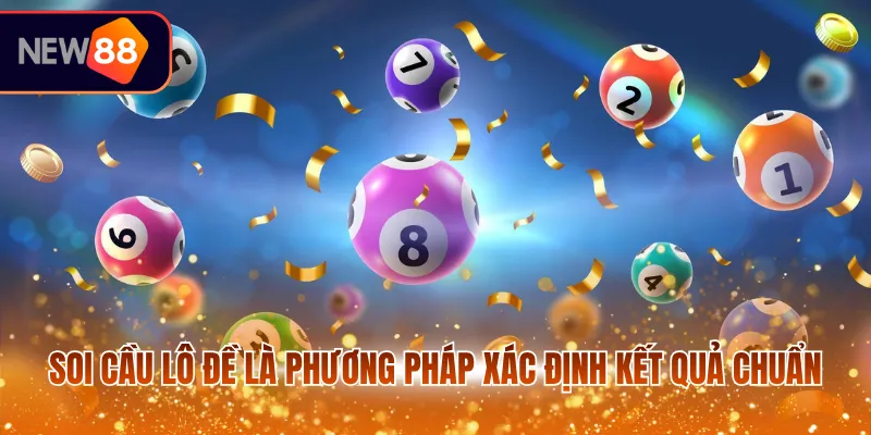Soi cầu lô đề là phương pháp xác định kết quả chuẩn