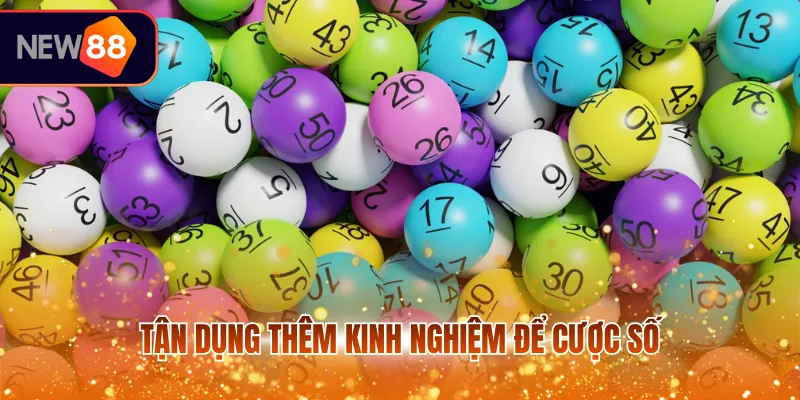 Tận dụng thêm kinh nghiệm để cược số