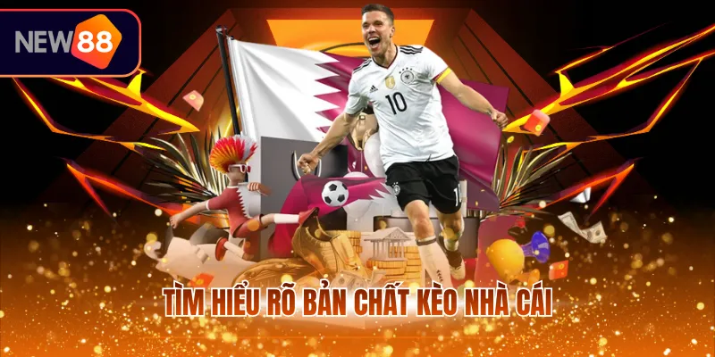 Tìm hiểu rõ bản chất kèo nhà cái 